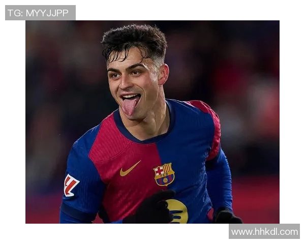 佩德里：年轻天才如何在足坛崭露头角与未来展望