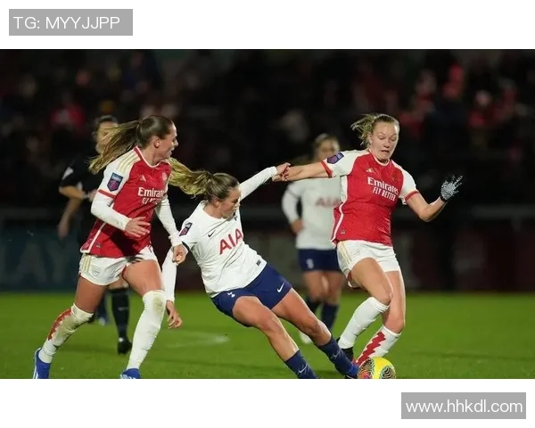 切尔西女足对阵热刺女足精彩直播全程回顾与赛后分析